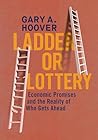 Ladder or Lottery: Economic Promises and the Reality of Who Gets Ahead Ladder or Lottery: Economic Promises and the Reality of Who Gets Ahead