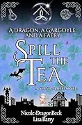 A Dragon, a Gargoyle, and a Faery Spill the Tea