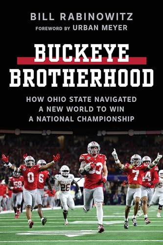 Buckeye Brotherhood: How Ohio State Navigated a New World to Win a National Championship (Hardcover)