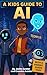 A Kid’s Guide to AI: Buildi...