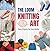 The Loom Knitting Art: Funn...
