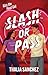 Slash or Pass by Thalia Sanchez