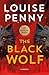 The Black Wolf: A Novel (Chief Inspector Gamache Novel, 20)