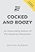 Cocked and Boozy by Brooke Barbier Cocked and Boozy by Brooke Barbier