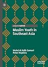 Muslim Youth in Southeast Asia (New Directions in Islam)
