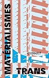 MATERIALISMES TRANS
