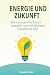 Energie und Zukunft: Wie ma...