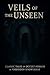 Veils of the Unseen by Various Authors