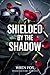 Shielded by the Shadow: A Dark Protector Romance (Wicked Sanctuary Book 4)