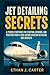 Jet Detailing Secrets by Ethan J. Carter