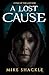 A Lost Cause: A Tale of The...