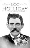 Book cover for Doc Holliday: A Life from Beginning to End (Old West)