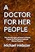 A DOCTOR FOR HER PEOPLE: Th...