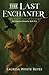 The Last Enchanter (Celestine Chronicles)