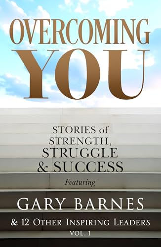 Overcoming You: Stories of Strength, Struggle & Success (Kindle Edition)