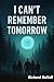 I Can't Remember Tomorrow