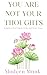 You Are Not Your Thoughts: Insights to Find Clarity, Calm, and Inner Peace (Personal Transformation Book 3)