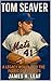 Tom Seaver : A Legacy Woven into the Fabric of the Mets (New York Mets - Top Mets Players of All Time)