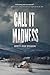 Call it Madness by Brett Stanciu