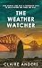 The Weather Watcher by Claire Anders The Weather Watcher by Claire Anders