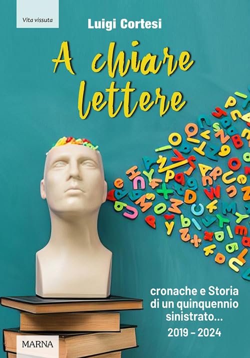 A chiare lettere: Cronache e Storia di un quinquennio sinistrato, 2019-2024 (Paperback)