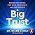 Big Trust: Rewire Self-Doubt, Find Your Confidence and Fuel Success