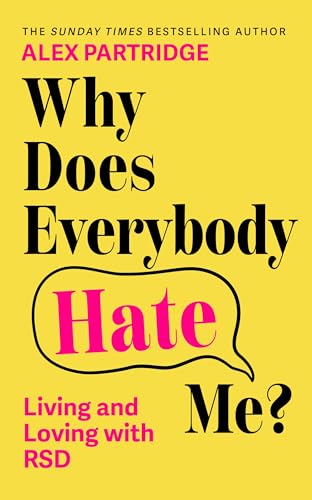 Why Does Everybody Hate Me?: Living and Loving with Rejection Sensitivity Dysphoria (Paperback)
