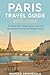 Paris Travel Guide 2025–202...