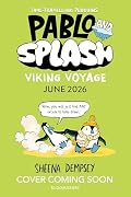 Pablo and Splash: Viking Voyage: The hilarious kids graphic novel series about time-travelling penguins