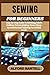 SEWING FOR BEGINNERS: Step-...