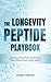 The Longevity Peptide Playb...