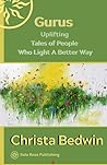 Gurus: Uplifting Tales of People Who Light a Better Way Gurus: Uplifting Tales of People Who Light a Better Way