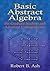 Basic Abstract Algebra: For Graduate Students and Advanced Undergraduates (Dover Books on Mathematics)