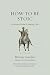 How to Be Stoic: An Ancient Guide to Keeping Calm (Ancient Wisdom for Modern Readers)
