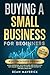 Buying a Small Business for Beginners by Dean Maverick