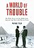 A World of Trouble: The White House and the Middle East---From the Cold War to the War on Terror