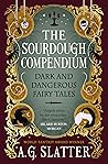 The Sourdough Compendium by A.G. Slatter