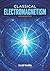 Classical Electromagnetism:...