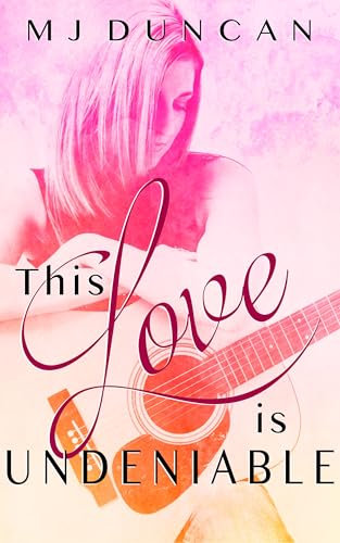 This Love is Undeniable (Kindle Edition)
