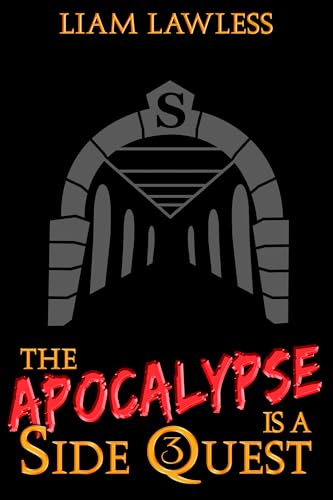 The Apocalypse is a Side Quest: Book Three (Kindle Edition)