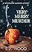 A Very Merry Murder: A cosy...