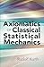 Axiomatics of Classical Statistical Mechanics (Dover Books on Physics)