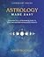 Astrology Made Easy: Your P...