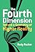 The Fourth Dimension: Toward a Geometry of Higher Reality