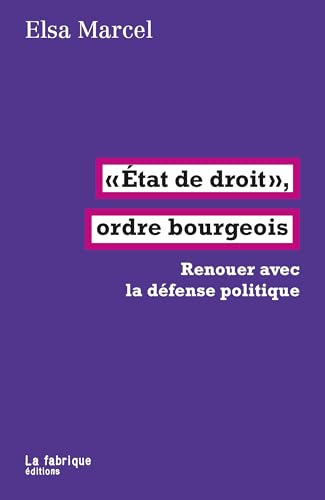 État de droit, ordre bourgeois: Renouer avec la défense politique (Paperback)
