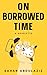 ON BORROWED TIME