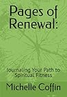Pages of Renewal:: Journaling Your Path to Spiritual Fitness Pages of Renewal:: Journaling Your Path to Spiritual Fitness