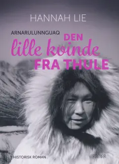 Den lille kvinde fra Thule : Arnarulunnguaq