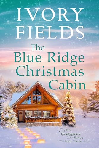 The Blue Ridge Christmas Cabin, Book Three (Evergreen #3)