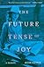The Future Tense of Joy: A ...
